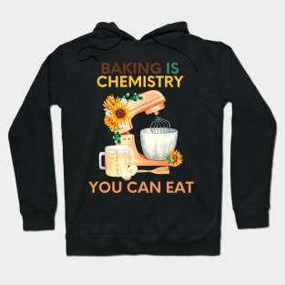 Baking is chemistry you can eat Hoodie